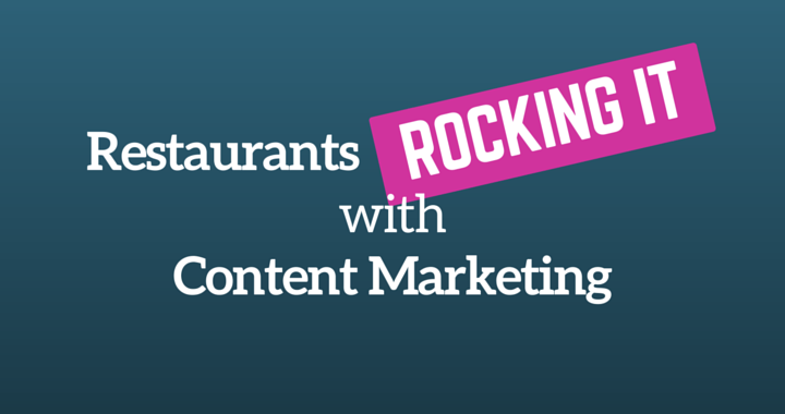 Restaurants Rocking Content Marketing