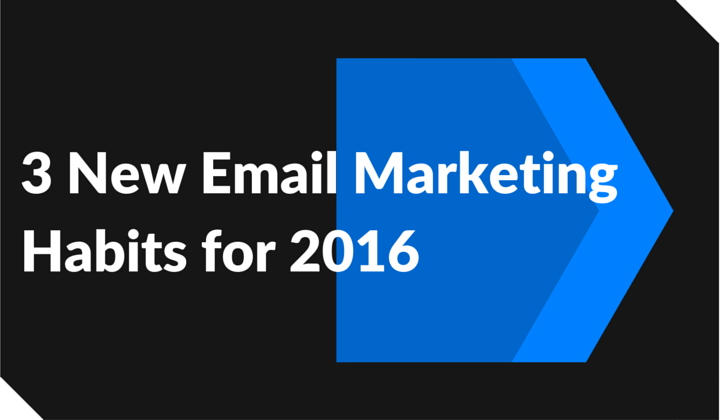 3 New Email Marketing Habits