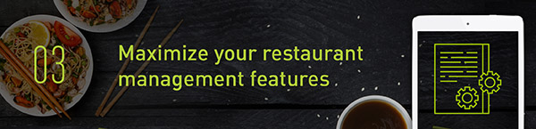 Maximize your restaurant management features