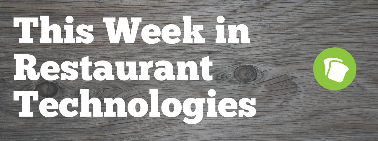 This Week in Restaurant Technologies, with Nate Riggs and Brandon Hull